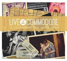 Live at the Commodore : The Story of Vancouver's Historic Commodore Ballroom 