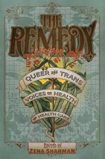 The Remedy : Queer and Trans Voices on Health and Health Care 