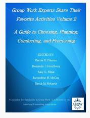 Group Work Experts Share Their Favorite Activities Volume 2 : A Guide to Choosing, Planning, Conducting, and Processing 