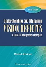 Understanding and Managing Vision Deficits : A Guide for Occupational Therapists 3rd