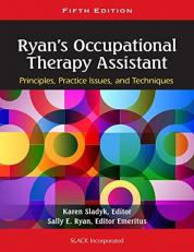 Ryan's Occupational Therapy Assistant : Principles, Practice Issues, and Techniques 5th