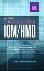 Teaching IOM/HMD: Implications of the Institute of Medicine and Health & Medicine Division Reports for Nursing Education, 4th Edition