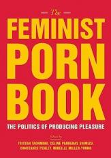 The Feminist Porn Book : The Politics of Producing Pleasure 