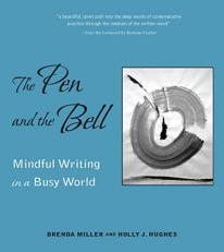 The Pen and the Bell : Mindful Writing in a Busy World 