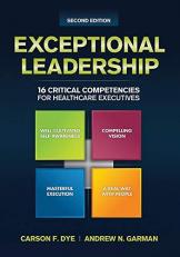 Exceptional Leadership : 16 Critical Competencies for Healthcare Executives