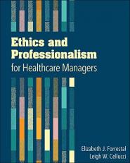 Ethics and Professionalism for Healthcare Managers 