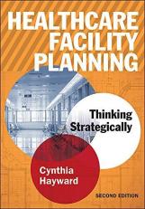 Healthcare Facility Planning : Thinking Strategically 2nd