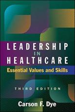 Leadership in Healthcare : Essential Values and Skills 3rd