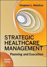 Strategic Healthcare Management : Planning and Execution 2nd