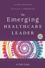 The Emerging Healthcare Leader : A Field Guide 2nd