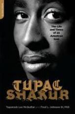 Tupac Shakur : The Life and Times of an American Icon 