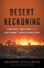 Desert Reckoning : A Town Sheriff, a Mojave Hermit, and the Biggest Manhunt in Modern California History 