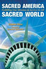 Sacred America, Sacred World : Fulfilling Our Mission in Service to All 