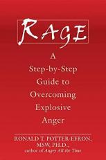Rage : A Step-By-Step Guide to Overcoming Explosive Anger 