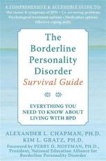 The Borderline Personality Disorder Survival Guide : Everything You Need to Know about Living with BPD 