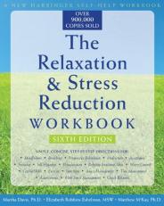 The Relaxation and Stress Reduction Workbook : Sixth Edition