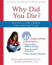 Why Did You Die? : Activities to Help Children Cope with Grief and Loss 