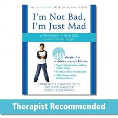 I'm Not Bad, I'm Just Mad : A Workbook to Help Kids Control Their Anger 