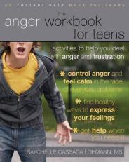 The Anger Workbook for Teens : Activities to Help You Deal with Anger and Frustration 