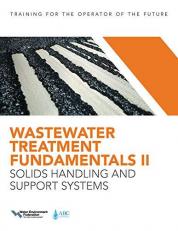 Wastewater Treatment Fundamentals II : Solids Handling and Support Systems 