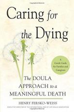Caring for the Dying : The Doula Approach to a Meaningful Death 