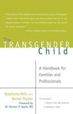 The Transgender Child : A Handbook for Families and Professionals 