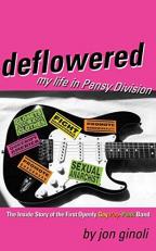 Deflowered : My Life in Pansy Division 
