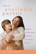 The Available Parent : Radical Optimism for Raising Teens and Tweens 