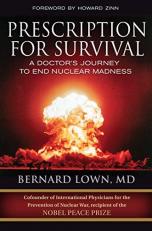 Prescription for Survival : A Doctor's Journey to End Nuclear Madness 