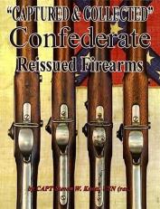 Captured & Collected Confederate Reissued Firearms 