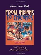 From Indians to Chicanos : The Dynamics of Mexican-American Culture 3rd