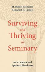 Surviving and Thriving in Seminary : An Academic and Spiritual Handbook 