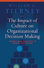 The Impact of Culture on Organizational Decision-Making : Theory and Practice in Higher Education 