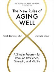 The New Rules of Aging Well : A Simple Program for Immune Resilience, Strength, and Vitality 
