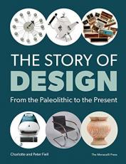 The Story of Design : From the Paleolithic to the Present 