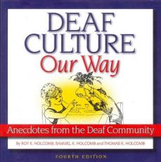 Deaf Culture, Our Way : Anecdotes from the Deaf Community 4th