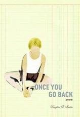 Once You Go Back : A Novel 