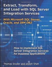 Extract, Transform, and Load with SQL Server Integration Services : With Microsoft SQL Server, Oracle, and IBM DB2 