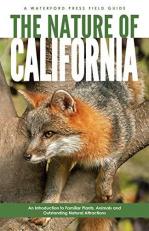 The Nature of California : An Introduction to Familiar Plants, Animals and Outstanding Natural Attractions 2nd