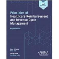 Principles of Healthcare Reimbursement and Revenue Cycle Management, Eighth Edition with Code