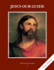 Jesus Our Guide, Grade 4 3rd Edition Student Book: Faith and Life