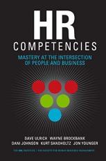 HR Competencies : Mastery at the Intersection of People and Business 