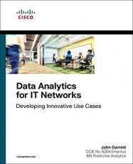 Data Analytics for IT Networks : Developing Innovative Use Cases 