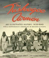 The Tuskegee Airmen : An Illustrated History, 1939-1949 