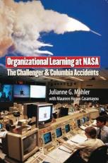 Organizational Learning at NASA : The Challenger and Columbia Accidents 