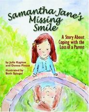 Samantha Jane's Missing Smile : A Story about Coping with the Loss of a Parent 