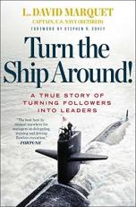 Turn the Ship Around! : A True Story of Turning Followers into Leaders 