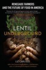 Lentil Underground : Renegade Farmers and the Future of Food in America 