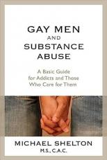 Gay Men and Substance Abuse : A Basic Guide for Addicts and Those Who Care for Them 