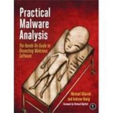 Practical Malware Analysis : The Hands-On Guide to Dissecting Malicious Software 
